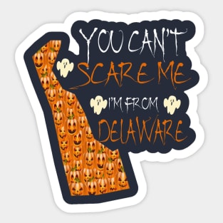 You Cant Scare Me I'm From Delaware State Halloween Gift Idea Sticker